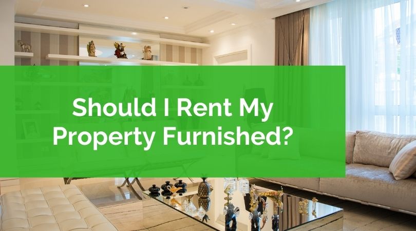Should I Rent My Property Furnished?